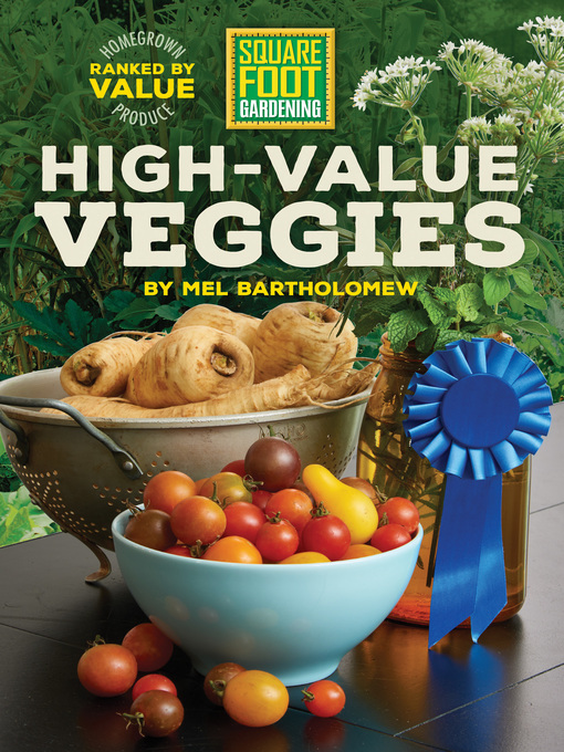Title details for Square Foot Gardening High-Value Veggies by Mel Bartholomew - Wait list